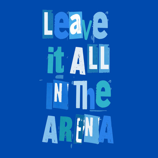 2 Sided, Full Color DTF, Leave it In The Arena (Royal)
